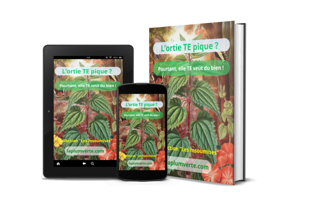 Présentation en format ''mockup'' de l'ebook ''l'ortie te pique ? Pourtant, elle te veut du bien ! Lecture en PDF, sur tablette et mobile